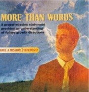 More Than Words: A proper mission statement provides an understanding of future growth directions, 
by John M. Collard, Strategic Management Partners, Inc., 
published by Fabricator Magazine, Fabricators & Manufacturers Association, International.